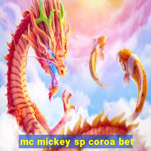 mc mickey sp coroa bet